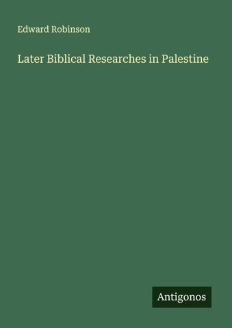 Later Biblical Researches in Palestine