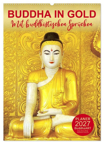 BUDDHA IN GOLD - Mit buddhistischen Sprüchen (Wandkalender 2027 DIN A2 hoch), CALVENDO Monatskalender