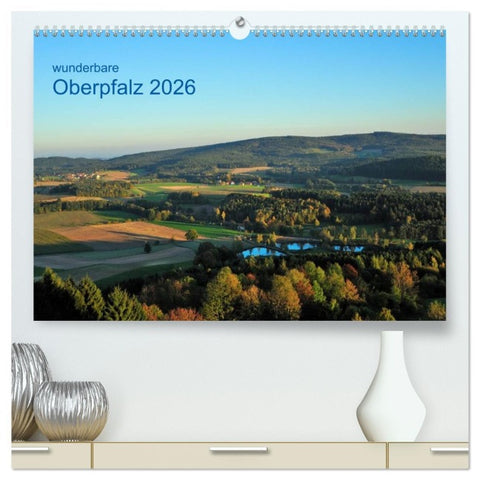 Wunderbare Oberpfalz 2026 (hochwertiger Premium Wandkalender 2026 DIN A2 quer), Kunstdruck in Hochglanz
