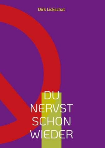 Du nervst schon wieder