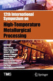 12th International Symposium on High-Temperature Metallurgical Processing