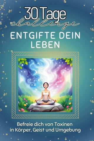 Entgifte dein Leben