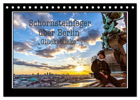 Schornsteinfeger über Berlin - Glücksblicke (Tischkalender 2026 DIN A5 quer), CALVENDO Monatskalender