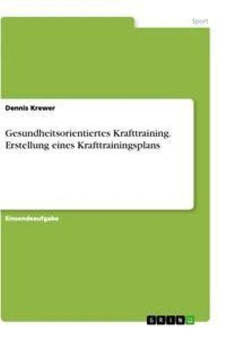 Gesundheitsorientiertes Krafttraining. Erstellung eines Krafttrainingsplans