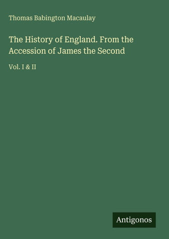 The History of England. From the Accession of James the Second