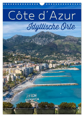 CÔTE D’AZUR Idyllische Orte (Wandkalender 2026 DIN A3 hoch), CALVENDO Monatskalender