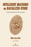 Intelligent Machines as Racialized Other