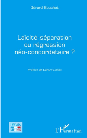 Laïcité-séparation ou régression néo-concordataire ?