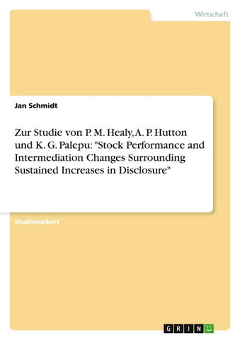 Zur Studie von P. M. Healy, A. P. Hutton und K. G. Palepu: "Stock Performance and Intermediation Changes Surrounding Sustained Increases in Disclosure"