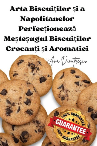 Arta Biscui¿ilor ¿i a Napolitanelor Perfec¿ioneaz¿ Me¿te¿ugul Biscui¿ilor Crocan¿i ¿i Aromatici