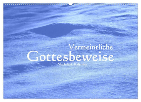 Vermeintliche Gottesbeweise - Nachdenk-Kalender (Wandkalender 2027 DIN A2 quer), CALVENDO Monatskalender