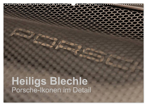 Heiligs Blechle - Porsche-Ikonen im Detail (Wandkalender 2026 DIN A2 quer), CALVENDO Monatskalender
