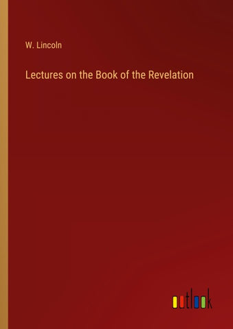 Lectures on the Book of the Revelation