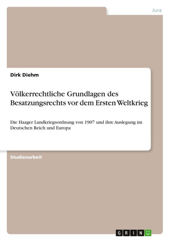 Völkerrechtliche Grundlagen des Besatzungsrechts vor dem Ersten Weltkrieg