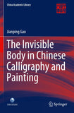 The Invisible Body in Chinese Calligraphy and Painting