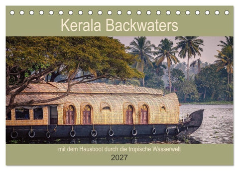 Kerala Backwaters - mit dem Hausboot durch die tropische Wasserwelt (Tischkalender 2027 DIN A5 quer), CALVENDO Monatskalender