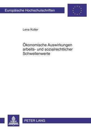 Ökonomische Auswirkungen arbeits- und sozialrechtlicher Schwellenwerte