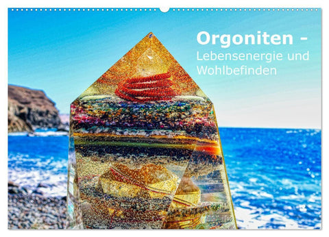 Orgoniten - Lebensenergie und Wohlbefinden (Wandkalender 2027 DIN A2 quer), CALVENDO Monatskalender
