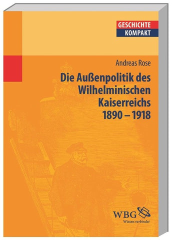 Deutsche Außenpolitik des Wilhelminischen Kaiserreichs 1890–1918