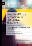 Neo-Liberal Urban Development in Post-Colonial Zimbabwe