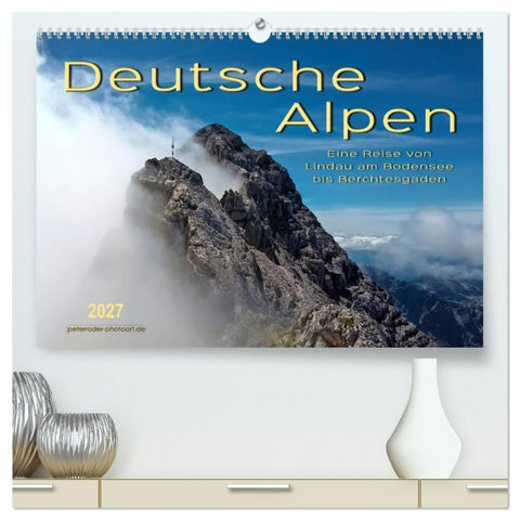 Deutsche Alpen, eine Reise von Lindau am Bodensee bis Berchtesgaden (hochwertiger Premium Wandkalender 2027 DIN A2 quer), Kunstdruck in Hochglanz