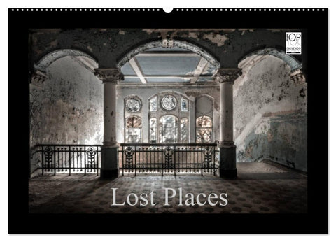 Lost Places - vergessene orte vergessener glanz (Wandkalender 2026 DIN A2 quer), CALVENDO Monatskalender