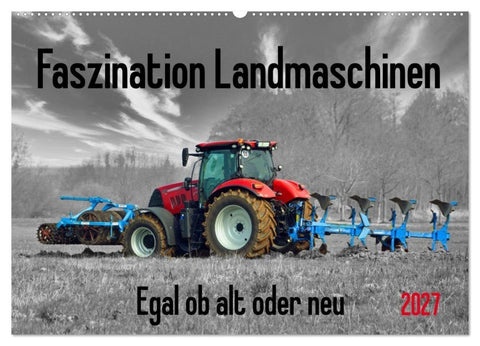 Faszination Landmaschinen - Egal ob alt oder neu (Wandkalender 2027 DIN A2 quer), CALVENDO Monatskalender