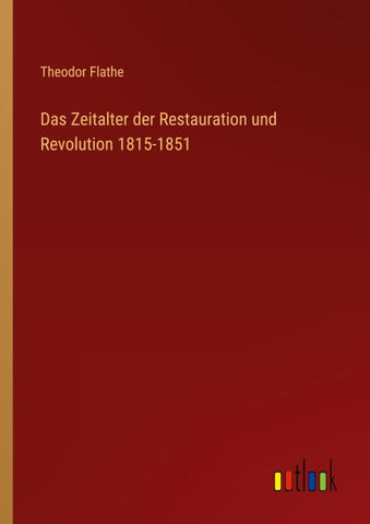 Das Zeitalter der Restauration und Revolution 1815-1851