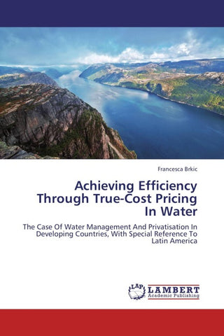 Achieving Efficiency Through True-Cost Pricing In Water