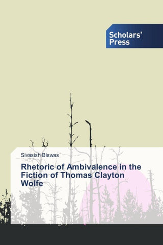 Rhetoric of Ambivalence in the Fiction of Thomas Clayton Wolfe