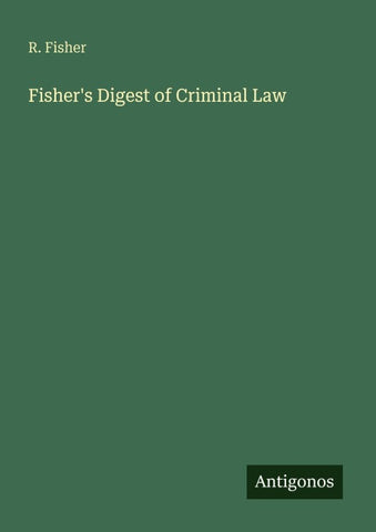 Fisher's Digest of Criminal Law