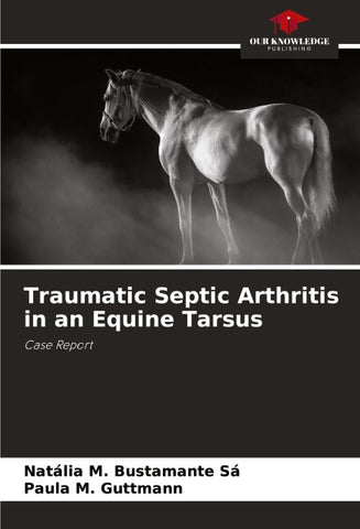 Traumatic Septic Arthritis in an Equine Tarsus