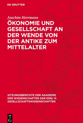 Ökonomie und Gesellschaft an der Wende von der Antike zum Mittelalter