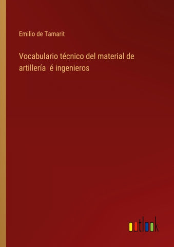 Vocabulario técnico del material de artillería  é ingenieros