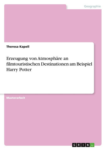 Erzeugung von Atmosphäre an filmtouristischen Destinationen am Beispiel Harry Potter