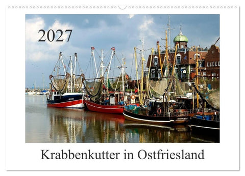 Krabbenkutter in Ostfriesland (Wandkalender 2027 DIN A2 quer), CALVENDO Monatskalender