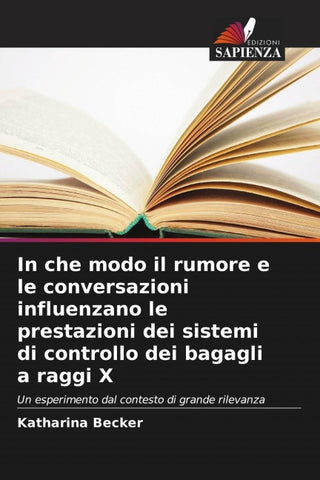 In che modo il rumore e le conversazioni influenzano le prestazioni dei sistemi di controllo dei bagagli a raggi X