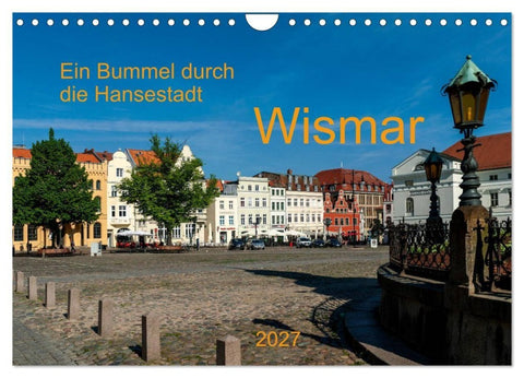 Ein Bummel durch die Hansestadt Wismar (Wandkalender 2027 DIN A4 quer), CALVENDO Monatskalender