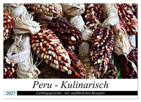PERU - Kulinarisch (Wandkalender 2027 DIN A2 quer), CALVENDO Monatskalender