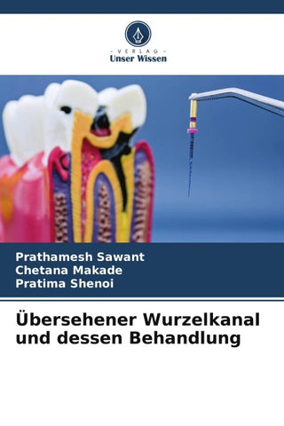Übersehener Wurzelkanal und dessen Behandlung