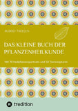 Das kleine Buch der Pflanzenheilkunde