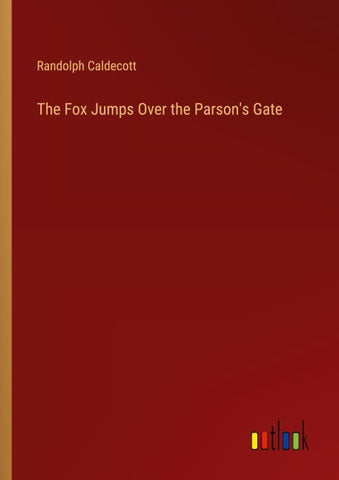 The Fox Jumps Over the Parson's Gate