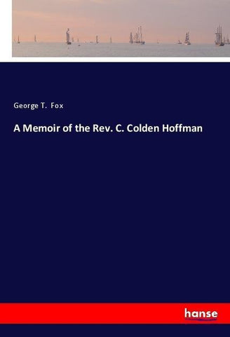 A Memoir of the Rev. C. Colden Hoffman