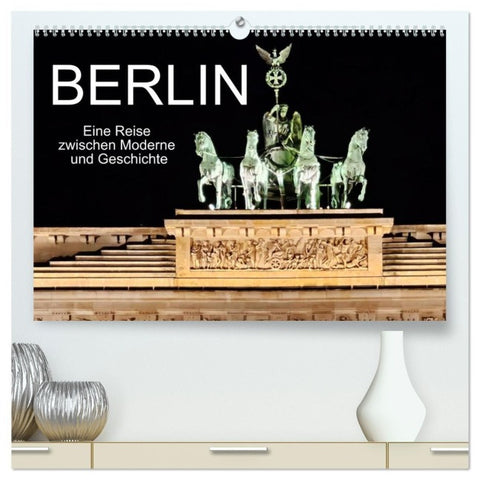 Berlin - Eine Reise zwischen Moderne und Geschichte (hochwertiger Premium Wandkalender 2027 DIN A2 quer), Kunstdruck in Hochglanz