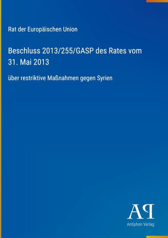 Beschluss 2013/255/GASP des Rates vom 31. Mai 2013