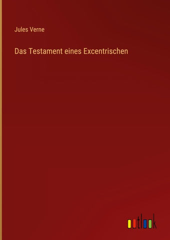 Das Testament eines Excentrischen