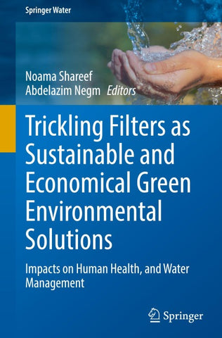 Trickling Filters as Sustainable and Economical Green Environmental Solutions