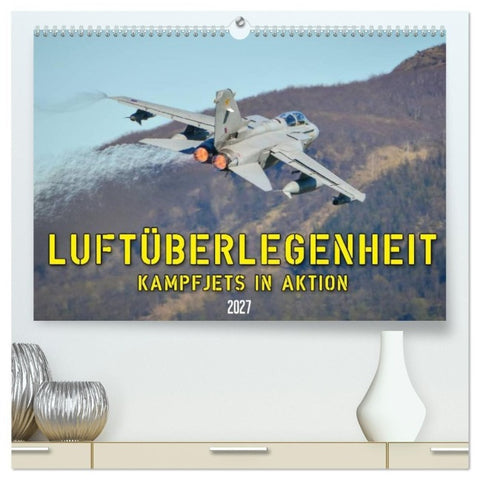 Luftüberlegenheit - Kampfjets in Aktion (hochwertiger Premium Wandkalender 2027 DIN A2 quer), Kunstdruck in Hochglanz