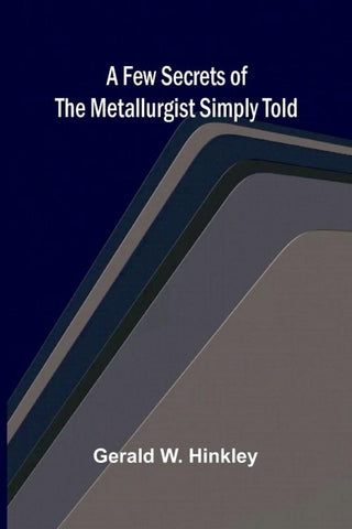 A few secrets of the metallurgist simply told