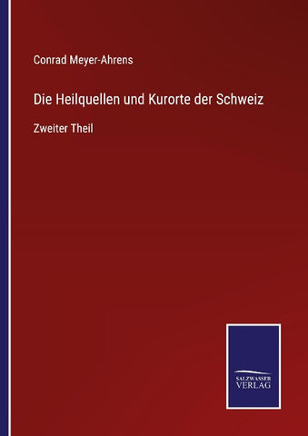 Die Heilquellen und Kurorte der Schweiz